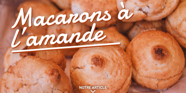 L'histoire du Macarons à l'amande